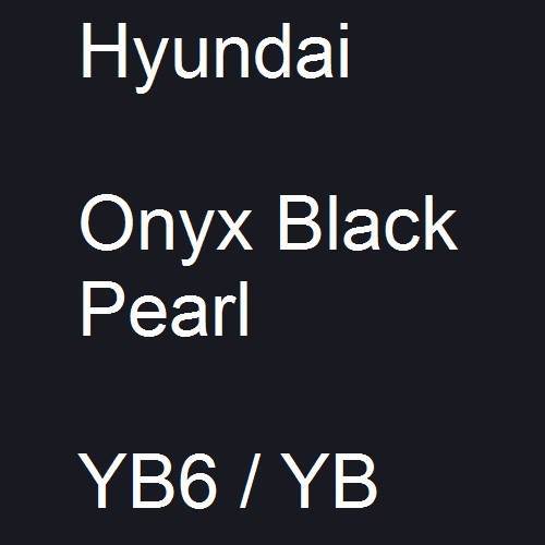 Hyundai, Onyx Black Pearl, YB6 / YB.